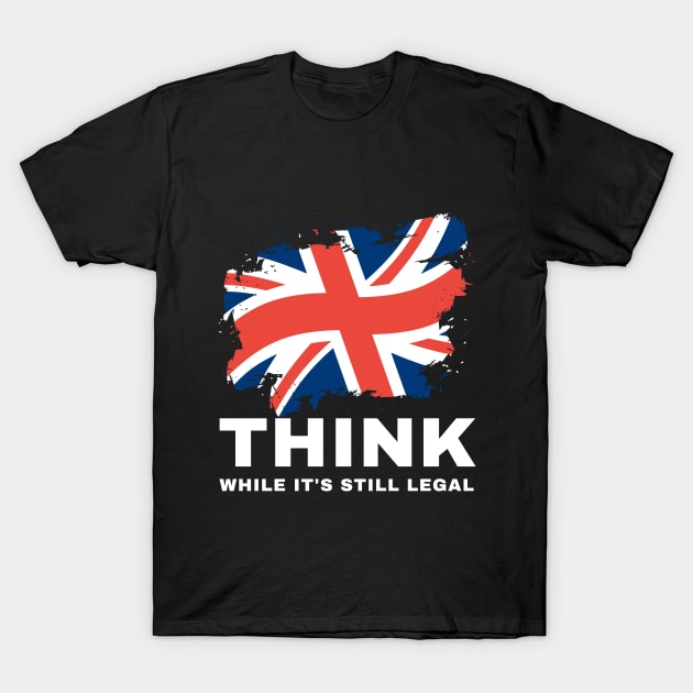 Think While It's Still Legal T-Shirt by Coralgb